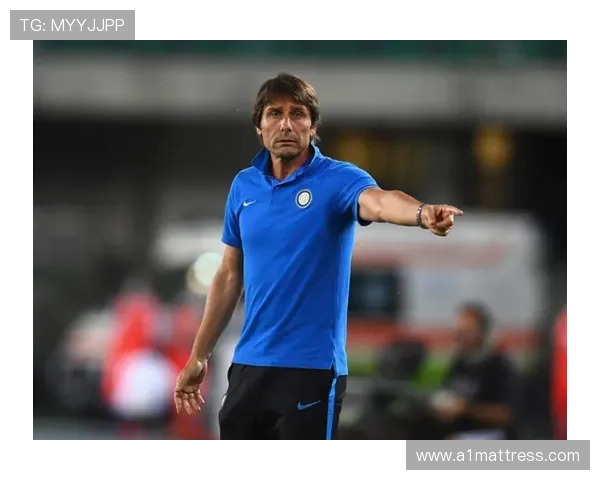 孔蒂执教国米期间表现稳健，带队竞争力持续提升